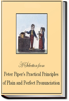 Peter Piper's Practical Principles of Plain and Perfect Pronunciation | 
